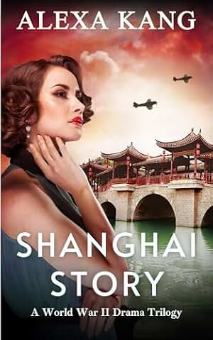 Shanghai Story: A WWII Drama Trilogy Book One (English Edition)