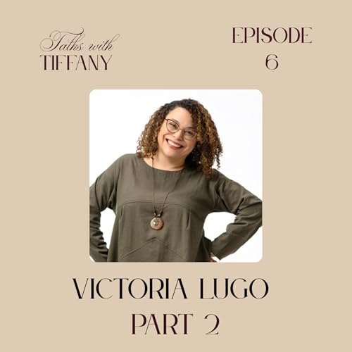 『Ep. 6: Author and Coach Victoria Lugo (Part 2/2) - Divorce, Family, and Self-Discovery』のカバーアート
