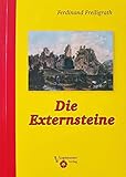 Die Externsteine: Eine Erzählung und eine Reisebeschreibung - Herausgeber: Michael Vogtmeier Vorwort: Michael Vogtmeier Mitwirkende: Ferdinand Freiligrath, Levin Schmücking 