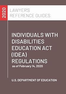 Individuals With Disabilities Education Act (IDEA) Regulations: as of February 14, 2020