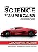 The Science of Supercars: The Technology that Powers the Greatest Cars in the World