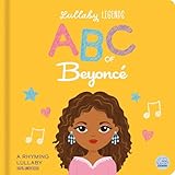 Lullaby Legends: ABC of Beyoncé: A Rhyming Lullaby
