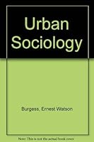 Urban Sociology: A Selection from Contributions to Urban Sociology 0226080560 Book Cover