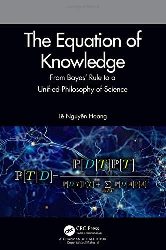 The Equation of Knowledge: From Bayes' Rule to a Unified Philosophy of Science