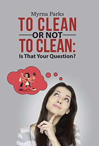To Clean or Not to Clean: Is That Your Question?