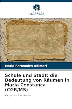 Paperback Schule und Stadt: die Bedeutung von Räumen in Maria Constança (CGR/MS) [German] Book