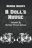 Henrik Ibsen's A Doll's House - Nicholas Michael Bashour, Henrik Ibsen Übersetzer: Nicholas Michael Bashour 