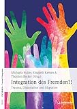  Integration des Fremden?!: Trauma, Dissoziation und Migration
