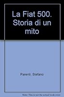 La Fiat 500. Storia di un mito 8887577269 Book Cover