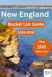 NEW ENGLAND BUCKET LIST GUIDE 2025-2026 : Over 100 destinations and fun activities for exploring Massachusetts, Maine, Vermont, Connecticut, New Hampshire ... Island (Over 100 ways to Explore Book 3)
