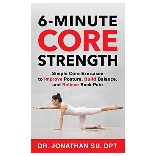 6-Minute Core Strength: Simple Core Exercises to Improve Posture, Build Balance, and Relieve Back Pain