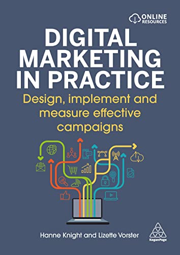 Digital Marketing In Practice: Design, Implement And Measure Effective Campaigns