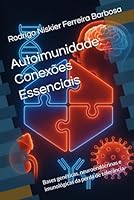 Autoimunidade: Conexões Essenciais: Bases genéticas, neuroendócrinas e imunológicas da perda de tolerância (Portuguese Edition) B0F48DDXQ2 Book Cover
