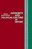 Authority and Political Culture in Shi'ism (SUNY Series in Near Eastern Studies)