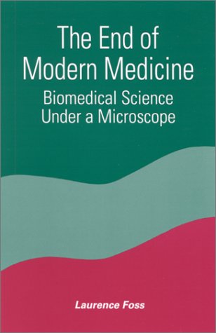 The End of Modern Medicine: Biomedical Science Under a Microscope (Suny Series in Constructive Postmodern Thought)