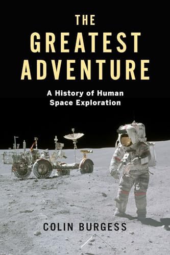 The Greatest Adventure: A History of Human Space Exploration