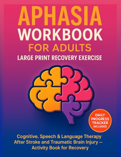 Aphasia Workbook for Adults: Large Print Recovery Exercise for Stroke and Brain Injury: Cognitive, Speech & Language Therapy After Stroke and Traumatic Brain Injury – Activity Book for Recovery