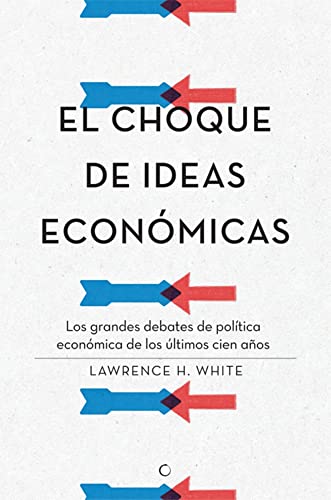 El choque de ideas económicas: Los grandes debates de política