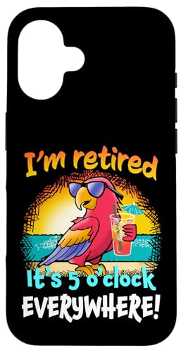 I'm Retired It's 5 O'Clock Everywhere! Parrot Beach Drinking �X�}�z�P�[�X iPhone 16 �p