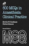 600 MCQs in Anaesthesia: Clinical Practice (FRCA Study Guides)
