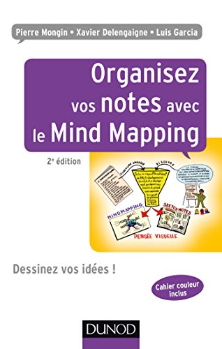 Télécharger Organisez vos notes avec le Mind Mapping - 2e éd. - Dessinez vos idées !: Dessinez vos idées ! livre En ligne