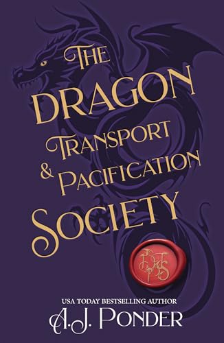 The Dragon Transport & Pacification Society: An Almost Cosy Fantasy with Trolls and Dragons (and the Occasional Demon) (The Dragon Society Papers Book 1)