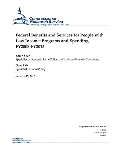 Federal Benefits and Services for People with Low Income: Programs and Spending, FY2008-FY2013 (CRS Reports)