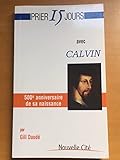  Prier 15 jours avec Calvin: 500e anniversaire de sa naissance