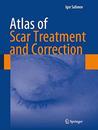 Atlas of Scar Treatment and Correction 2012th Edition book cover