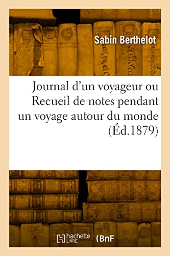 Journal d'un voyageur ou Recueil de notes pendant un voyage autour du monde (French Edition)