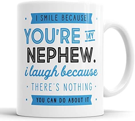 I Smile Because You're My Nephew I Laugh Because There is Nothing You Can Do About It Mug Sarcasm Sarcastic Funny, Humour, Joke, Leaving Present, Friend Gift Cup Birthday Christmas, Ceramic Mugs