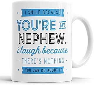 I Smile Because You're My Nephew I Laugh Because There is Nothing You Can Do About It Mug Sarcasm Sarcastic Funny, Humour, Joke, Leaving Present, Friend Gift Cup Birthday Christmas, Ceramic Mugs