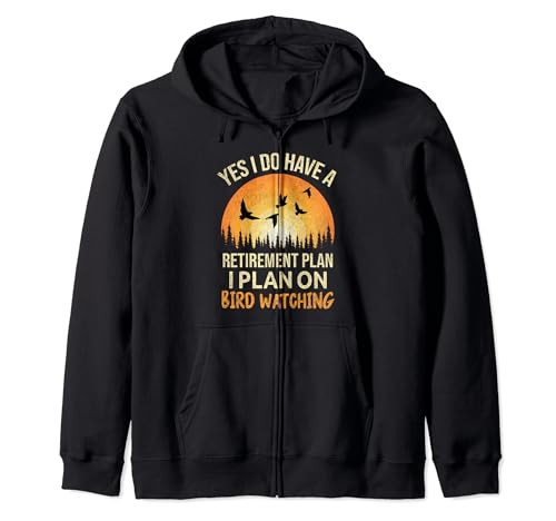 Yes I Have Retirement Plan Bird Watching Vintage Sunset Zip Hoodie