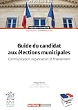 guide pratique du candidat municipales 2020  Guide du candidat aux élections municipales: Communication, organisation et financement