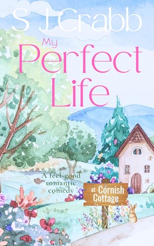 My Perfect Life at Cornish Cottage: A funny and feel-good romantic comedy