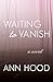 Waiting to Vanish: A Novel