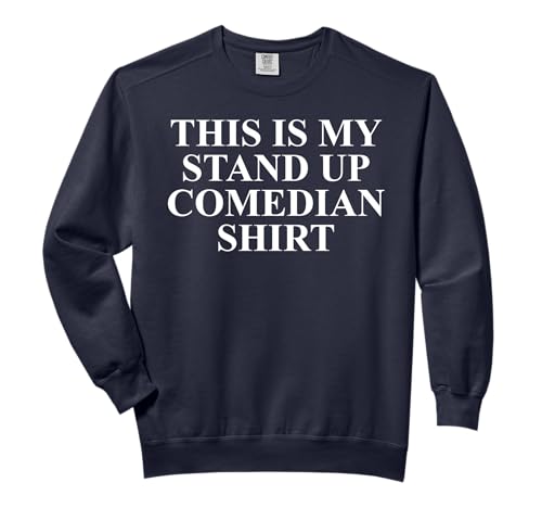 Stand Up Comedian Apparel - Top Funny Comedians Design Comfort Colors Adult Sweatshirt