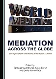 Mediation across the Globe: Excerpts from the World Mediation Summit