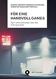  Für eine Handvoll Games: Zehn Jahre Schreiben über das Kulturgut Spiel