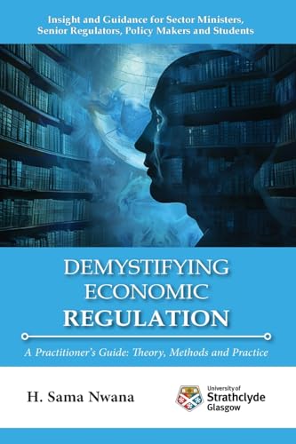 Demystifying Economic Regulation: A Practitioner'S Guide