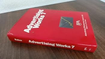 Advertising Works: Papers from the IPA Advertising Effectiveness Awards v. 7