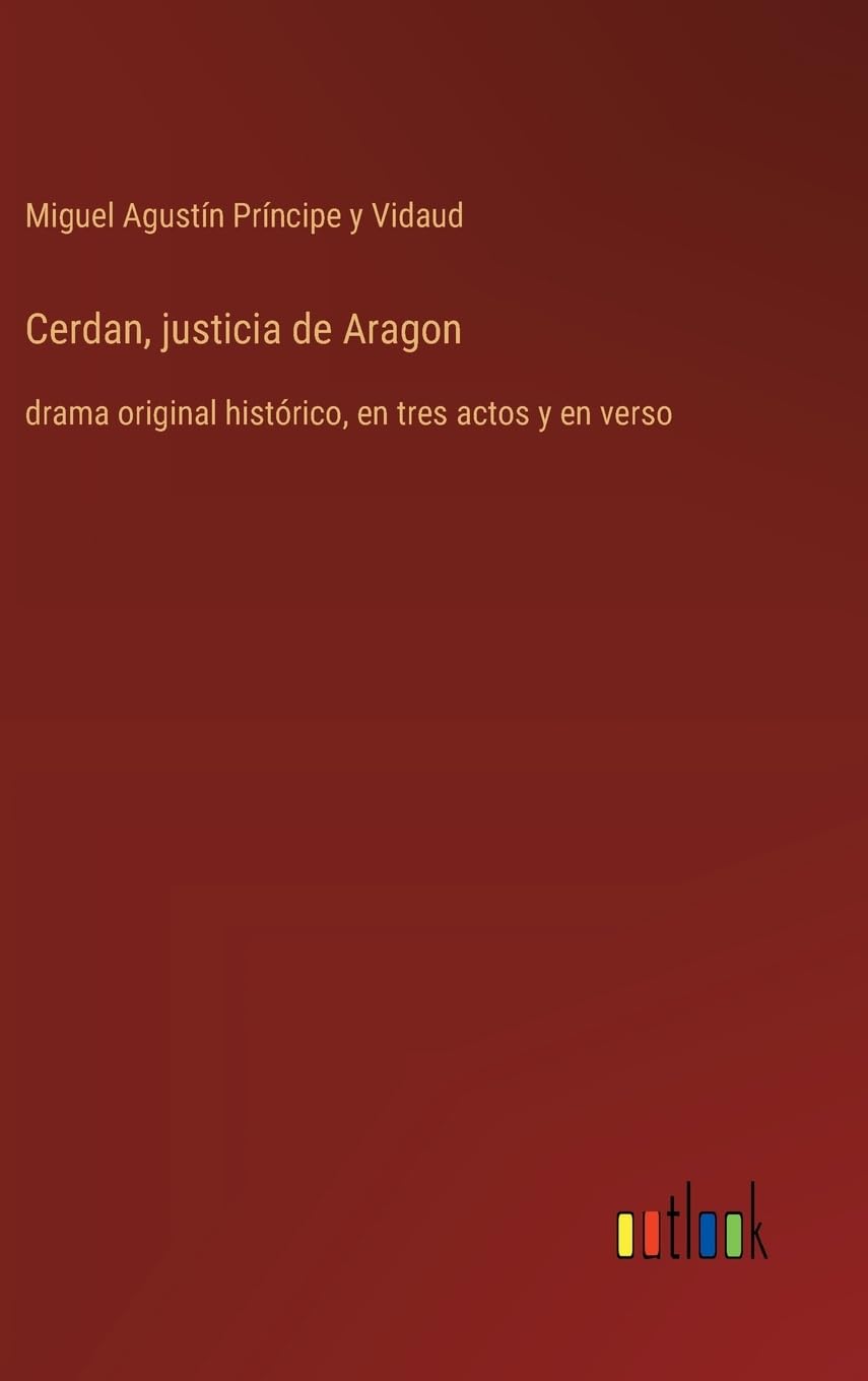 Cerdan, justicia de Aragon: drama original histórico, en tres actos y en verso