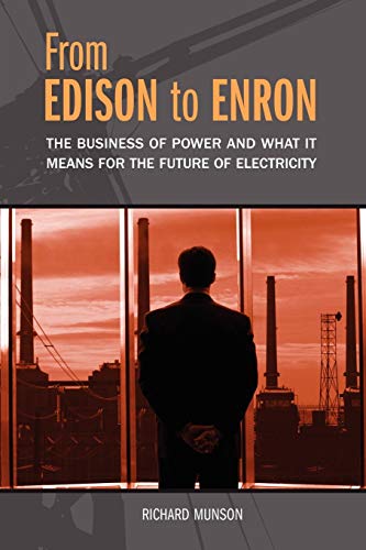 From Edison to Enron: The Business of Power and What It Means for the Future of Electricity