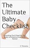  The Ultimate Baby Checklist: Everything You\'ll Need For Your Baby; A Collective From REAL Parents! (English Edition)
