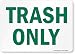 SmartSign Adhesive Vinyl Label, Legend "Trash Only", 5" high x 7" wide, Green on White