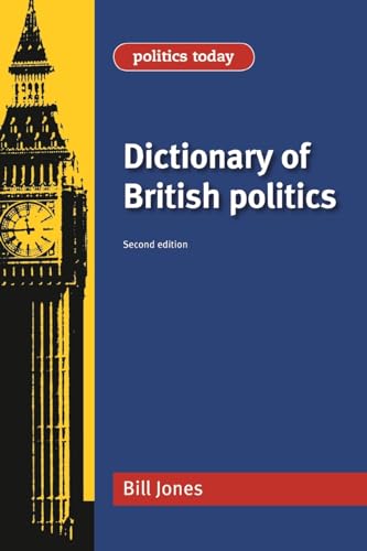 Dictionary Of British Politics: Second Edition (Politics Today)