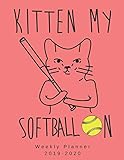  Kitten My Softball On Weekly Planner 2019-2020: 8.5\