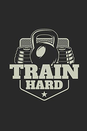 Train Hard: Workout Log Fitness Planner I Workout Journal for 100 Workouts I