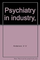 Psychiatry in industry (Work, its rewards and discontents) B0006AKMDY Book Cover