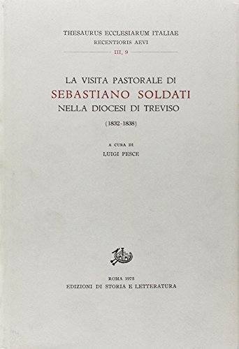 La Visita Pastorale Di Sebastiano Soldati Nella Diocesi Di Treviso.1832-1838